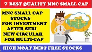 7 TOP QUALITY MNC SMALL CAP STOCKS TO BUY AFTER SEBI NEW CIRCULAR ON MULTICAP FUND [upl. by Deacon]