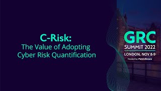 C Risk The Value of Adopting Cyber Risk Quantification GRC Summit 2022 [upl. by Taryn]