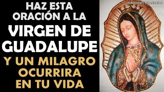 Haz esta oración a la Virgen de Guadalupe y un milagro ocurrirá en tu vida [upl. by Ierdna]