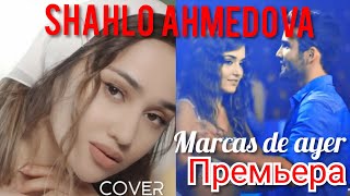 Shahlo Ahmedova  Marcas de ayer Cover Hit music2019 [upl. by Relyuc587]