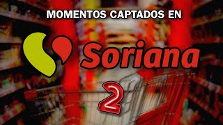 Top Momentos Captados en SORIANA parte 2 tiendasoriana soriana mexico [upl. by Ardnoel286]