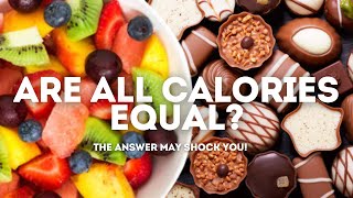 Are All Calories Equal The Answer May Shock You [upl. by Iver]