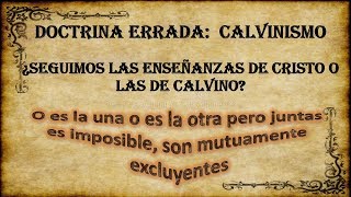 Doctrinas erradas Calvinismo Vs Cristianismo ANTICALVINISMO [upl. by Eyaf]