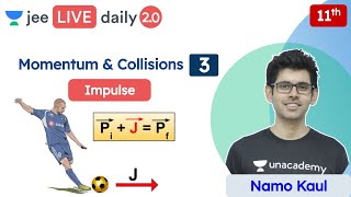 JEE Momentum amp Collisions L3  Impulse  Class 11  Unacademy JEE  JEE Physics  Namo Kaul [upl. by Claudianus42]