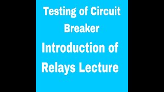 Circuit Breaker testing and introduction to Relays Lecture in Hindi Urdu  Junior Engineer Interview [upl. by Buehler812]