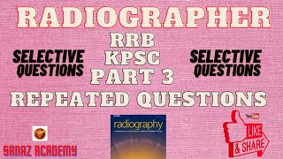 RRB RADIOGRAPHER KPSC RADIOGRAPHER REPEATED QUESTIONS amp ANSWERS  PART 3  SANAZ ACADEMY [upl. by Teragramyram]