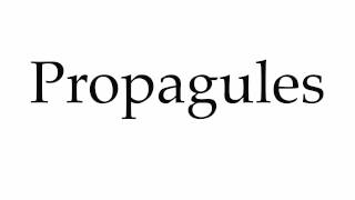 How to Pronounce Propagules [upl. by Owain]