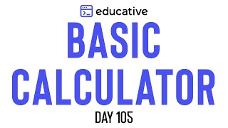 Basic Calculator  LeetCode Hard  Educativeio Day 105  Stacks [upl. by Gord]