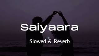 Saiyaara Song  Mohit Chauhan  Taraannum  Slowed amp Reverb  abhivision [upl. by Rossner]