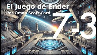 73 El juego de Ender Orson Scott Card Audiolibro con voz humana [upl. by Tremaine]