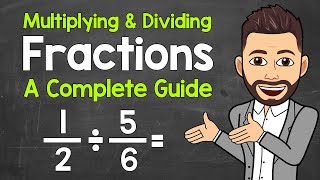 Multiplying and Dividing Fractions  A Complete Guide  Math with Mr J [upl. by Mia]