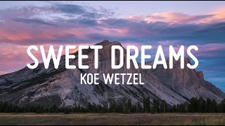 Koe Wetzel  Sweet Dreams Lyrics  Cover Lyrics [upl. by Assilen]