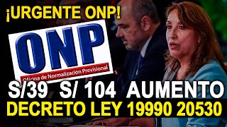 ONP AUMENTAN MONTO EXTRA DE S39 A S104 SOLES A JUBILADOS COMUNICADO ONP [upl. by Ahsuat]