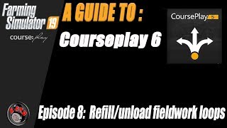 CoursePlay in Farming Simulator 19  Episode 8 Emptyrefill fieldwork loop [upl. by Nahtnhoj695]