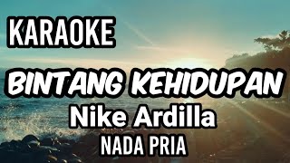 BINTANG KEHIDUPAN  Nike Ardilla  Karaoke nada pria  Lirik [upl. by Sinnylg]