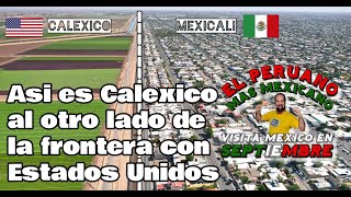 Asi es Calexico al otro lado de la frontera con Estados Unidos [upl. by Corotto]