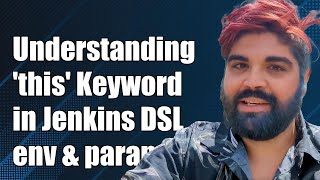 Understanding this Keyword in Jenkins DSL Using env and param in Closures [upl. by Krisha460]