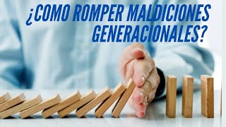 ¿COMO ROMPER MALDICIONES GENERACIONALES [upl. by Eelimaj]