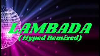 LAMBADA HYPED REMIXED DJ MUSIC WEAPON [upl. by Einahpets]