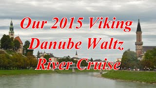 Our 2015 Viking Danube Waltz River Cruise [upl. by Gurango]