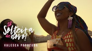 Valesca Popozuda  Tô Solteira de Novo Official Music Video [upl. by Hnoj]