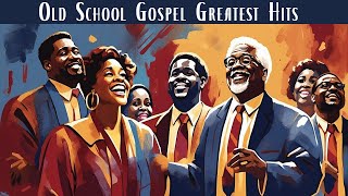 OLD SCHOOL GOSPEL GREATEST HITS  Best Old Gospel Music From the 50s 60s 70s [upl. by Geis]