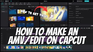 How To Make A AMVEDIT on Capcut PC  Tutorial [upl. by Elodea]