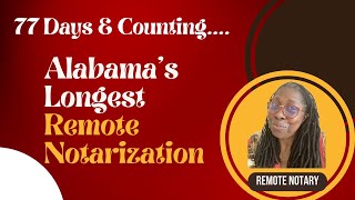 77 Days amp CountingAlabamas Longest Remote Notarization [upl. by Aicire]