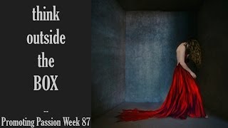 Promoting Passion Week 87 Think Outside The Box [upl. by Hallie]