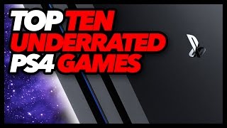 Top Ten Underrated PS4 Games [upl. by Keung]