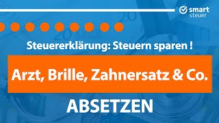 Arzt Brille Zahnersatz amp Co absetzen Steuern sparen 2023 Außergewöhnliche Belastungen [upl. by Ahsetal]