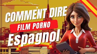 Comment dire film pornographique en espagnol  La sexualité en espagnol [upl. by Ivo]