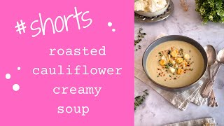 WORLDS BEST ROASTED CAULIFLOWER CREAMY SOUP shorts [upl. by Allana]