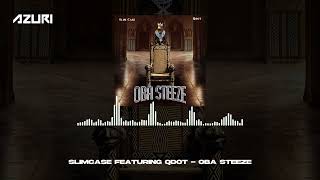 Slimcase amp Qdot  Oba Steeze Official Audio [upl. by Rossy646]