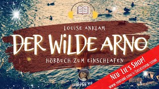 Der wilde Arno Hörbuch zum Einschlafen von Louise Anklam [upl. by Accever]