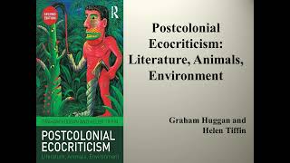 Huggan G and Tiffin H quotPostcolonial Ecocriticism Literature Animals Environmentquot Book Note [upl. by Ednihek]