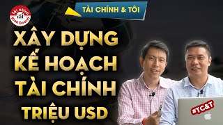 XÂY DỰNG KẾ HOẠCH TÀI CHÍNH TRIỆU USD Những tham số cần chú ý  Tài chính amp tôi [upl. by Chevalier]