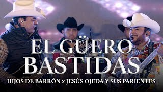 EL GÜERO BASTIDAS  HIJOS DE BARRON x JESUS OJEDA Y SUS PARIENTES [upl. by Keene787]