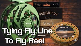 How to attach the fly line to your fly reel  Piscifun Fly Fishing Tutorials [upl. by Barker129]