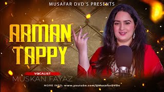 Arman Tappy  Pashto Song  Muskan Official Pashto Tappy 2022 [upl. by Hinda870]