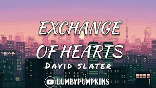 Exchange of Hearts Lyrics  David Slater l Onesided love broke the seesaw down [upl. by Burty291]