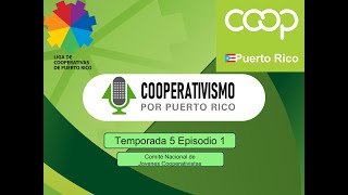 Cooperativismo por Puerto Rico 5ta Temporada Episodio 1 Comité Nacional de Jóvenes Cooperativistas [upl. by Belen]