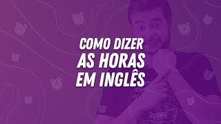 As Horas em Inglês [upl. by Sirromaj]