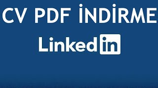 Linkedin CV Pdf İndirme Nasıl Yapılır [upl. by Haodnanehs]