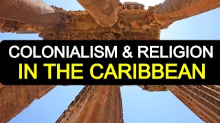 Colonialism And Religion In The Caribbean [upl. by Love]