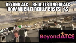 Beyond ATC  How Much Will Ai ATC Really Cost  BETA Testing Realistic ATC for MSFS 2020 [upl. by Tongue]