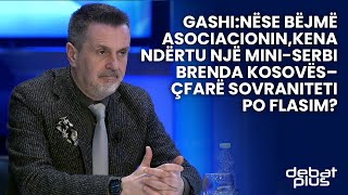 GashiNëse bëjmë Asociacioninkena ndërtu një miniSerbi brenda Kosovës–çfarë sovraniteti po flasim [upl. by Norraf992]