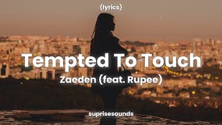 Zaeden  Tempted To Touch  Feat RupeeLyrics [upl. by Mansfield]