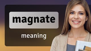 Magnate — meaning of MAGNATE [upl. by Kamp]