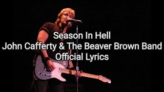 Season In Hell  John Cafferty and The Beaver Brown Band  Official Lyrics [upl. by Durgy]